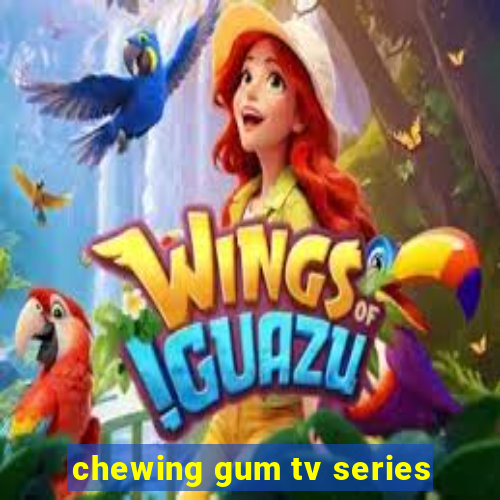 chewing gum tv series